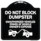 Signmission Do Not Block Dumpster Unauthorized Vehicles Towed Owner Expense Alum, 18" L, 18" H, BW-1818-24163 A-DES-BW-1818-24163 - alternate 1